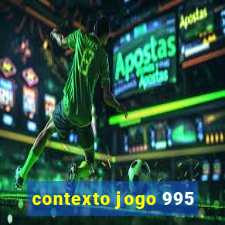 contexto jogo 995